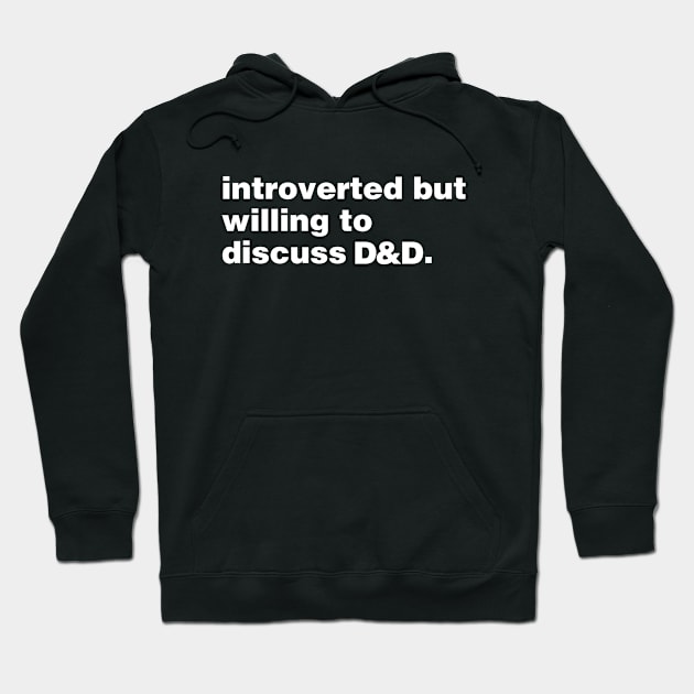 Introverted But Willing To Discuss D and D Hoodie by OldDannyBrown